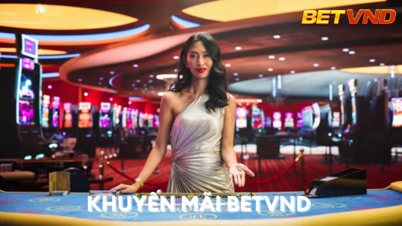 Khuyến Mãi BETVND: Cập Nhật Đầy Đủ Các Ưu Đãi và Sự Kiện Hấp Dẫn Nhất 2025