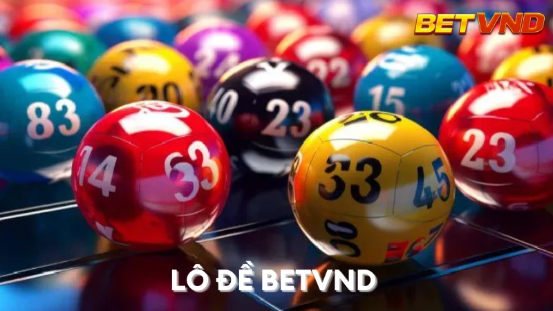 Xổ Số BETVND: Khám Phá Thế Giới Lô Đề Online Uy Tín và Tỷ Lệ Thưởng Hấp Dẫn